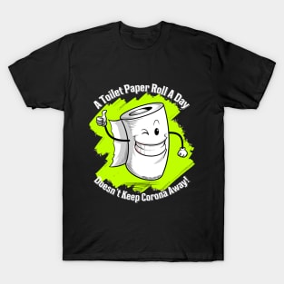 A Toilet Paper Roll a Day T-Shirt